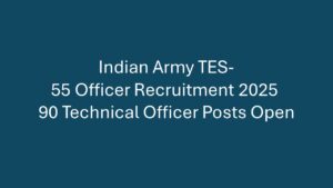 🎖️ Indian Army TES-55 Officer Recruitment 2025 – 90 Technical Officer Posts Open!