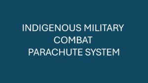 INDIGENOUS MILITARY COMBAT PARACHUTE SYSTEM